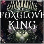 The Foxglove King: A Stunning Series Opener With Death Magic Laced Through Every Page