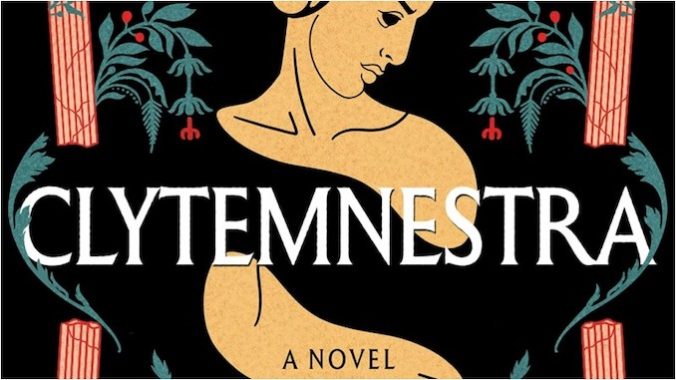 clytemnestra book review guardian