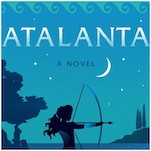 Jennifer Saint’s Atalanta Gives A Lesser Known Greek Heroine Her Due