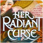 Her Radiant Curse Is Elizabeth Lim’s Most Well-Rounded YA Fantasy Yet