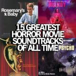 The 15 Greatest Horror Movie Soundtracks of All Time