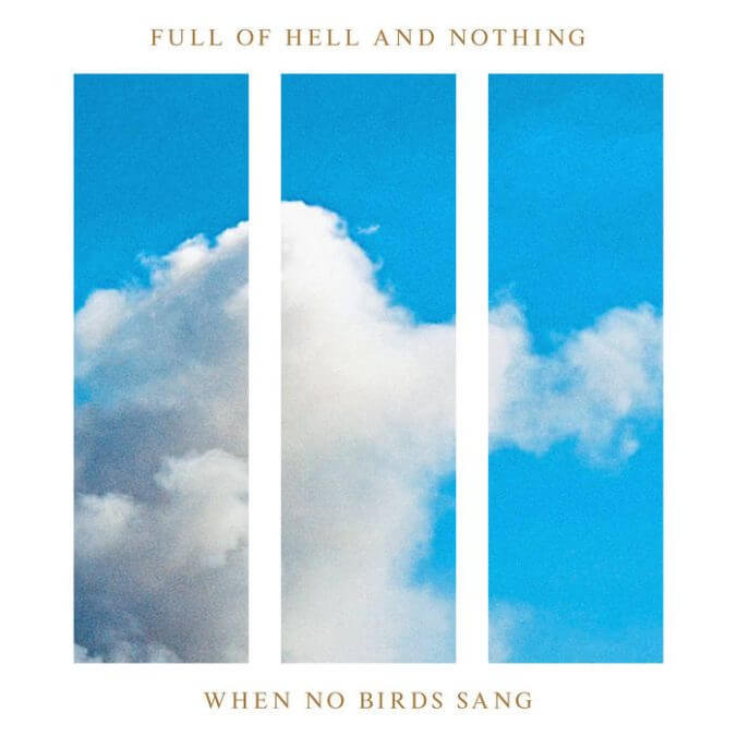 Full of Hell and Nothing Explore the Space Between Brutal and Beautiful on When No Birds Sang