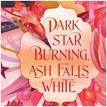 A Difficult Reunion Takes Place In This Excerpt From Dark Star Burning, Ash Falls White