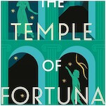 The Temple of Fortuna Successfully Concludes One of the Best Historical Trilogies In Years