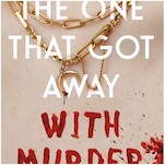 A No Strings Hook-Up May Expose a Killer In This Excerpt From The One That Got Away with Murder