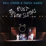 Time Capsule: Neil Young & Crazy Horse, Rust Never Sleeps